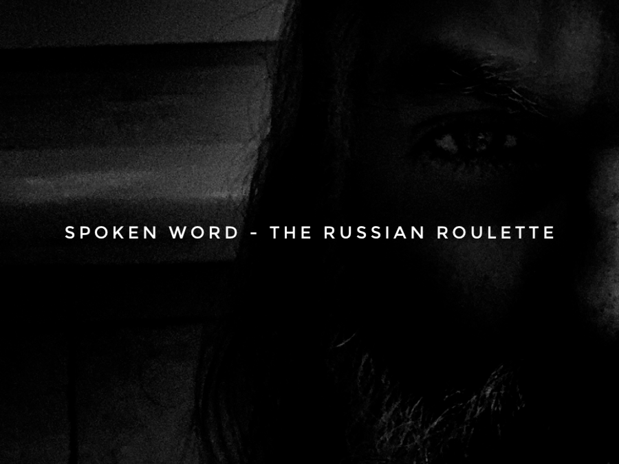 Spoken Word – The Russian Roulette