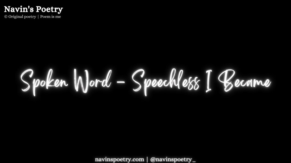 Spoken Word Poetry – Speechless I&nbsp;Became